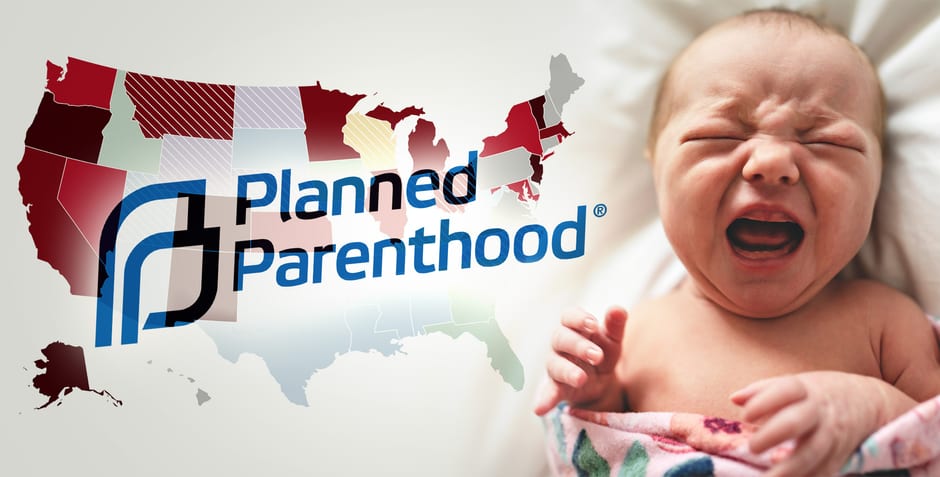 Stop Planned Parenthood’s Nationwide War on Babies