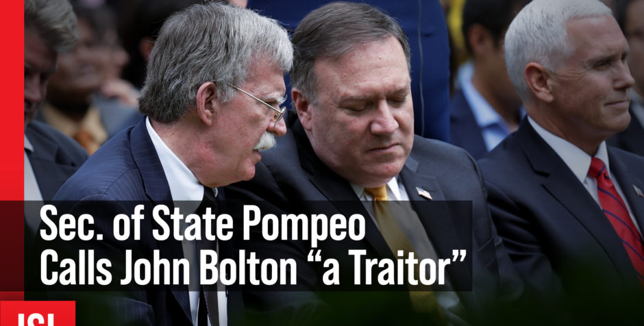 Radio Recap – Sec. of State Pompeo Calls John Bolton “a Traitor”