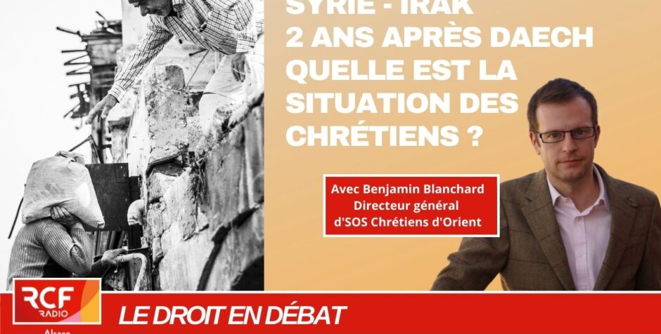 Syrie/Irak 2 ans après Daesh : Quelle est la situation des chrétiens ?