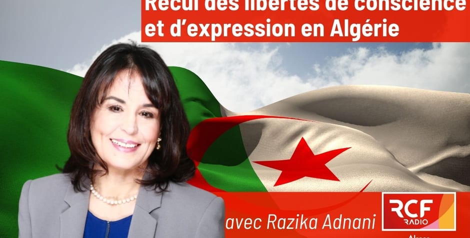 Recul des libertés de conscience et d’expression en Algérie, avec Razika Adnani
